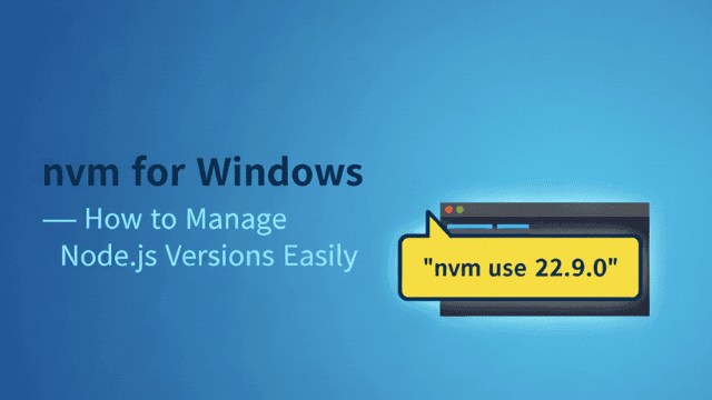 WindowsでNode.jsをスマートに管理する：nvmの完全ガイド